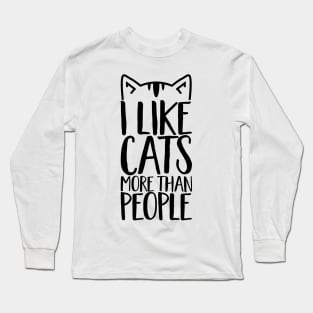 I like Cats more than people Long Sleeve T-Shirt